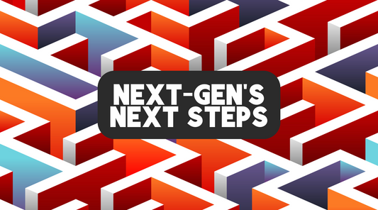 Next-Gen's Next Steps