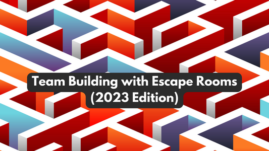 Team Building with Escape Rooms:  2023 Edition