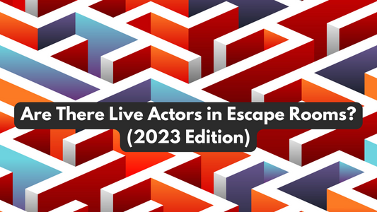 Are There Live Actors in Escape Rooms? (2023 Edition)