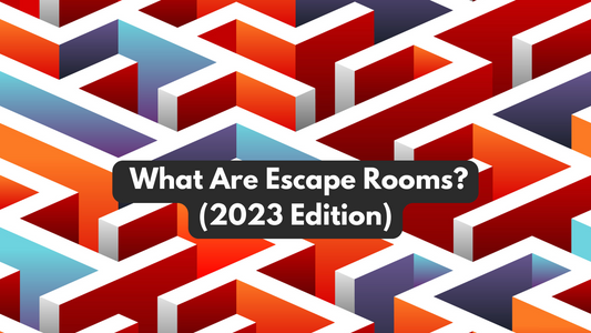 What Are Escape Rooms? (2023 Edition)