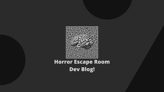 New Horror Escape Room Dev Blog!