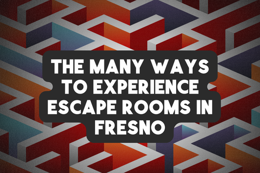 The Many Ways to Experience Escape Rooms in Fresno