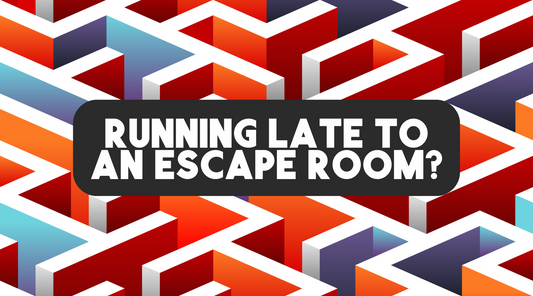 What to do if you are running late to an escape room?